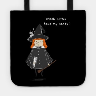 Halloween Witch Better Have My Candy Tote