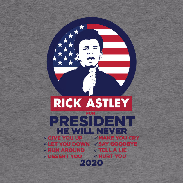 Rick Astley For President 2020 Rick Astley For President Hoodie Teepublic