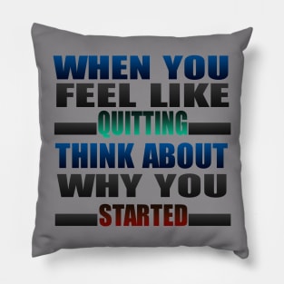 When You Feel Like Quitting Pillow