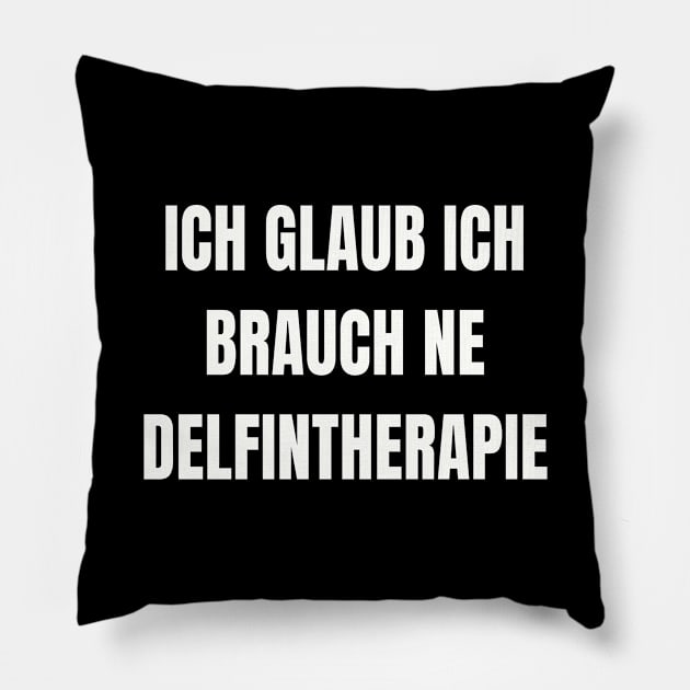 Delfintherapie Lustiger Spruch Humor Pillow by Foxxy Merch