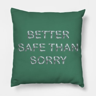 Better safe than sorry Pillow