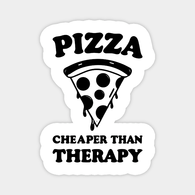 Pizza Cheaper than Therapy Magnet by Francois Ringuette