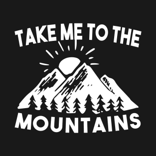 Take Me To The Mountains T-Shirt