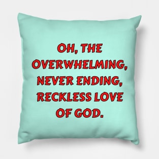 Reckless Love Of God Pillow