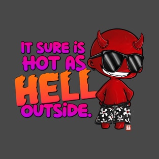 It sure is Hot as Hell Outside! T-Shirt