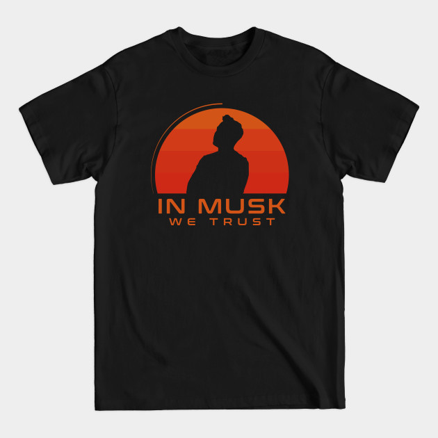 Disover In Musk We Trust - Elon Musk - T-Shirt