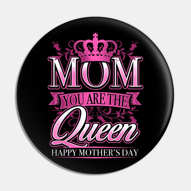 Happy Mothers Day Mom You Are The Queen Pin by fizzyllama