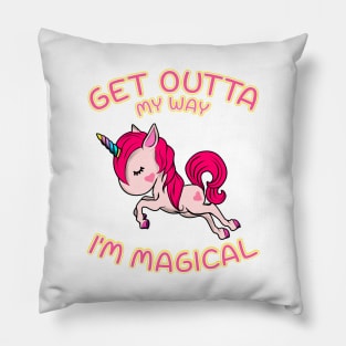 Cute & Funny Get Outta My Way I'm Magical Unicorn Pillow