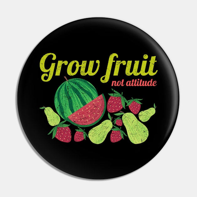 Grow Fruit Not Attitude, Growing Fruit, Watermelon, Pears, Strawberries, Distressed Pin by HelenGie