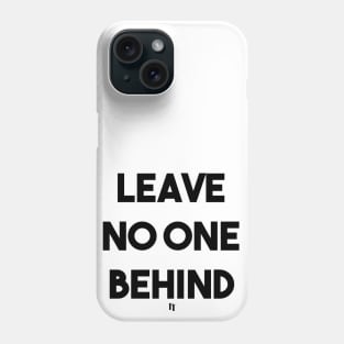 LEAVE NO ONE (B) Phone Case