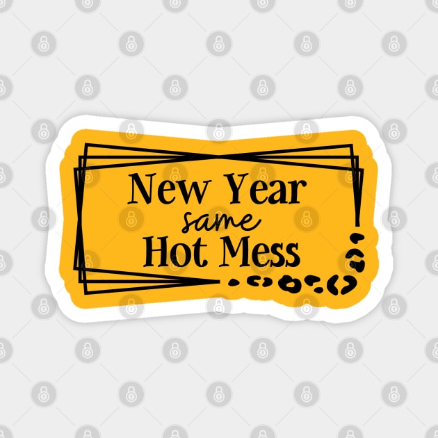 New Year Same Hot Mess Magnet by Brooke Rae's