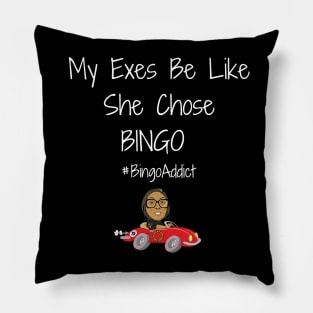 Exes Be Like She Chose Bingo Pillow