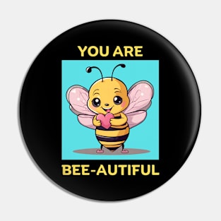 You Are Bee-Autiful | Bee Pun Pin