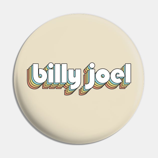 Billy Joel - Retro Rainbow Typography Faded Style Pin by Paxnotods