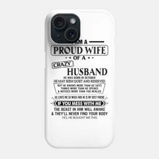 I Am A Proud Wife Of A Crazy Husband He Was Born In October Shirt Phone Case