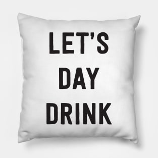 Let’s day drink Pillow