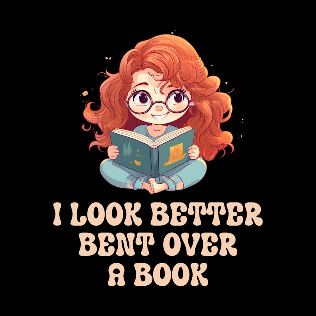 I Look Better Bent Over A Book by ZiaZiaShop