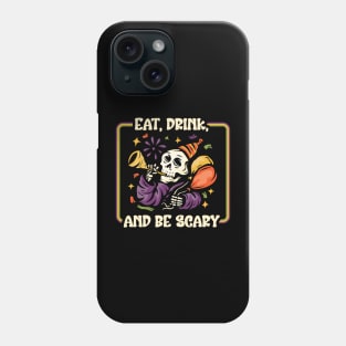 Eat Drink And Be Scary: Spooky Skeleton Celebrating Halloween Phone Case