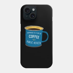 Coffe And Public Health Is Happiness Phone Case