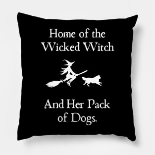 Home Of The Wicked Witch And Her Pack Of Dog Funny Halloween Pillow