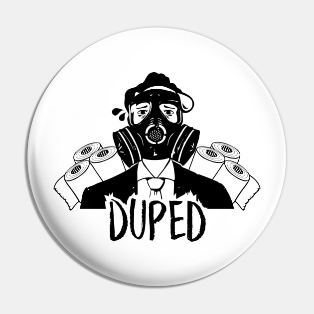 Duped on the pandemic Pin by Biped Stuff