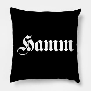 Hamm written with gothic font Pillow