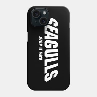 Seagulls : sthap it now Phone Case