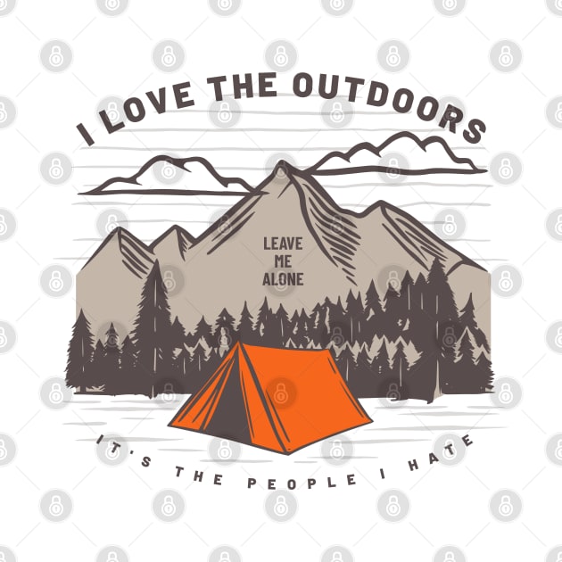 I Love the Outdoors It's the People I Hate - Leave Me Alone by Contentarama