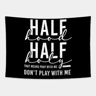 Half Hood Half Holy Pray With Me Don't Play With Me Funny God Proud Christian Faith Tapestry