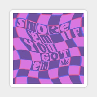 Smoke ‘Em If You Got ‘Em - Purple Magnet