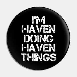 Haven Name T Shirt - Haven Doing Haven Things Pin