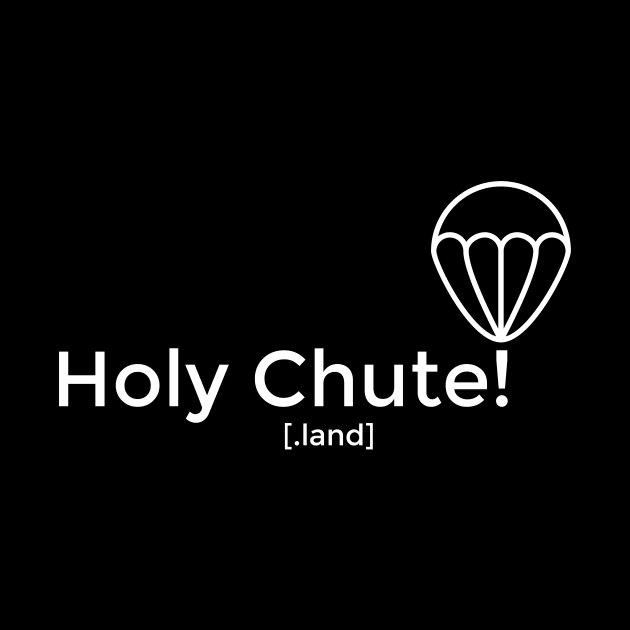 Holy Chute! by holychute