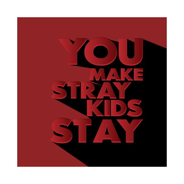 You Make Stray Kids Stay Typography Design by bixxbite