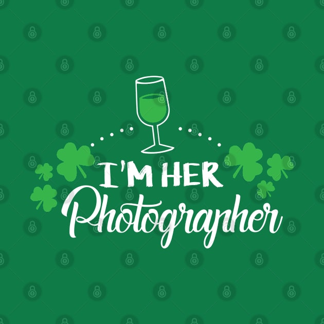 I'm her Photographer Shirt Shamrock Irish Green St Patricks day by Flaash