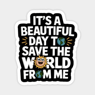 Save the World From Me Magnet