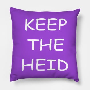 Keep The Heid Pillow