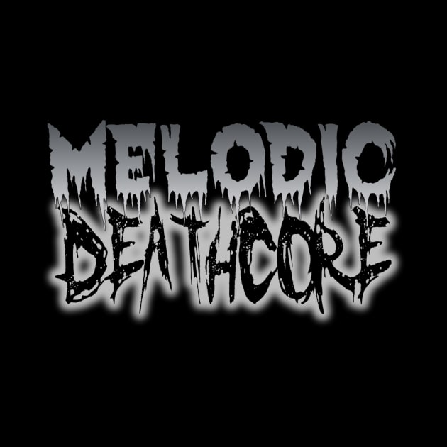 MELODIC DEATHCORE by DEATHCORECLOTHING