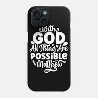 With God All Things Are Possible Matthew 19:26 Bible Verse Phone Case