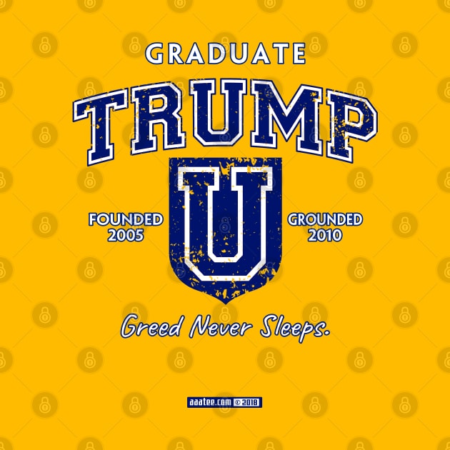 TRUMP UNIVERSITY GRADUATE - Greed Never Sleeps! by MannArtt