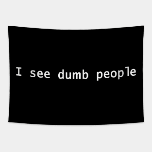 I see dumb people Tapestry