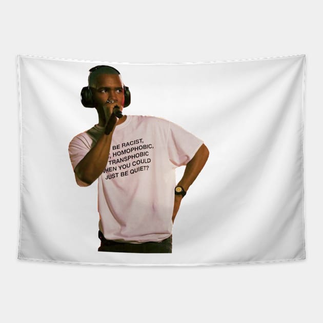 Frank Ocean why be racist when you could be quiet Tapestry by jmcd