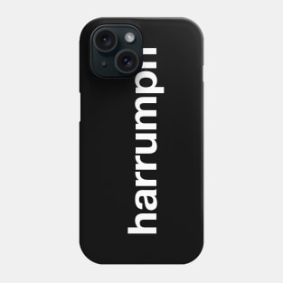 harrumph Phone Case