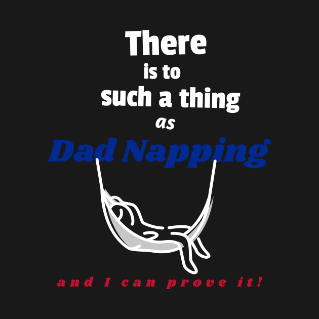 There is to such a thing as dad napping, and I can prove it by DiMarksales