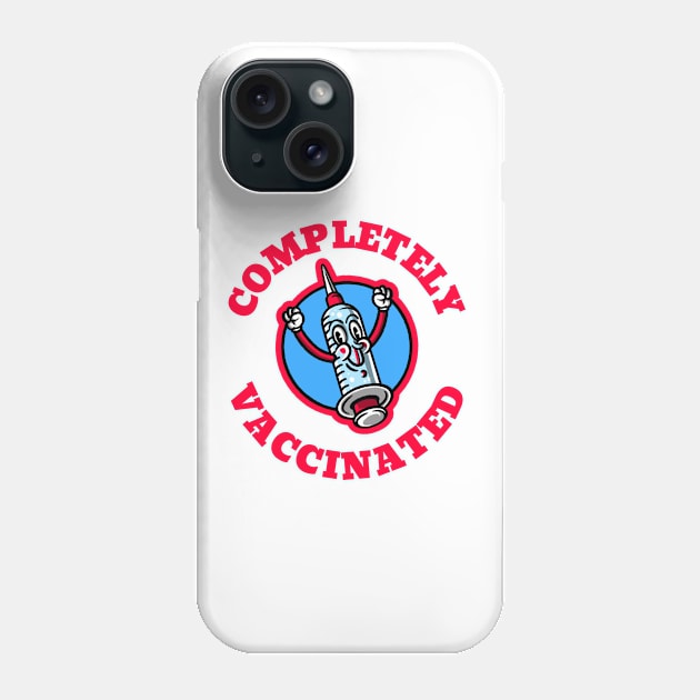 Completely Vaccinated! Phone Case by LiunaticFringe