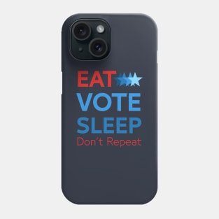 Eat Vote Sleep Don't Repeat Phone Case