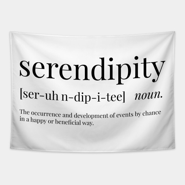 Serendipity means