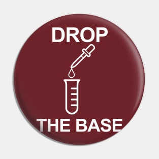 Drop the Base Chemistry Pin