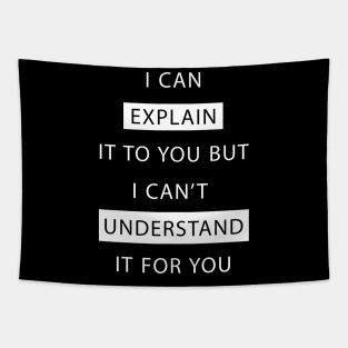 I Can Explain It T-Shirt Tapestry