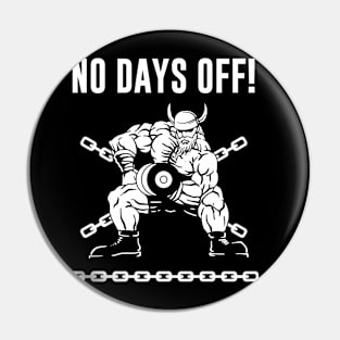 No Days Off Pin