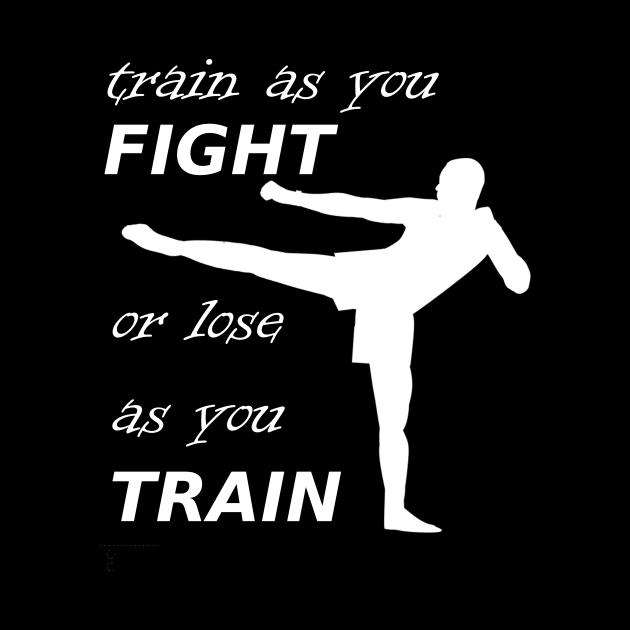 train as you fight by SpassmitShirts